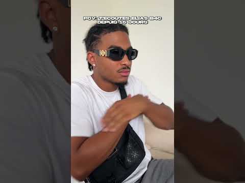 POV: Ce pote qui écoutes du Elias B4C