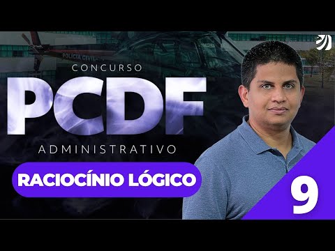 Aula 9: Estruturas lógicas - CONCURSO PCDF ADMINISTRATIVO