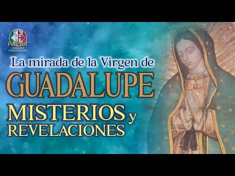 🔔 ¿Qué Revelan los Ojos de la VIRGEN DE GUADALUPE? 🎙️ 20° Podcast Corazón Guadalupano