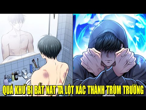 QUÁ KHỨ BỊ BẮT NẠT TA LỘT XÁC THÀNH TRÙM TRƯỜNG | REVIEW PHIM TRUYỆN TRANH