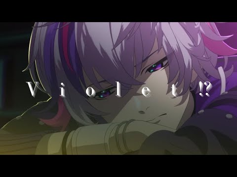 【MV】Violet!? / 不破湊