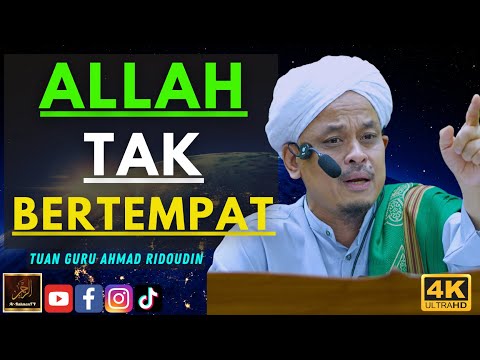 Tuan Guru Ahmad Ridoudin - ALLAH TAK BERTEMPAT