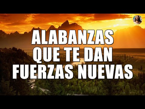 ALABANZAS QUE TE DAN FUERZAS NUEVAS 🙌 MUSICA CRISTIANA QUE REFRESCAN EL CORAZON Y EL ALMA 2024