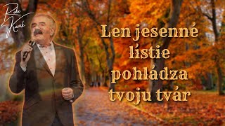 Robo Kazík - Len jesenné lístie pohládza tvoju tvár