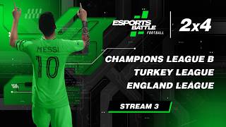 2026-09-07 - Champions League B, Turkey and England League ESportsBattle eFootball Stream 3