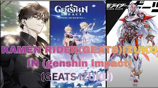 KAMEN RIDER(GEATS)IZUKU IN GENSHIN IMPACT (GEATS IZUKU) CHAPTER 15