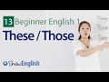 Understanding 'These' and 'Those' Usage