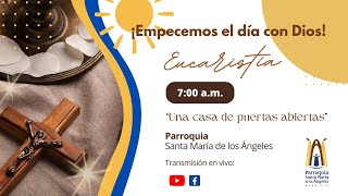 Santa Misa 7:00 am / 22 de Agosto de 2025 - Parroquia Santa María de los Ángeles