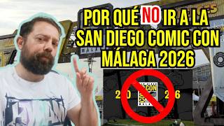 POR QUÉ NO IR A LA SAN DIEGO COMIC CON DE MÁLAGA 2026