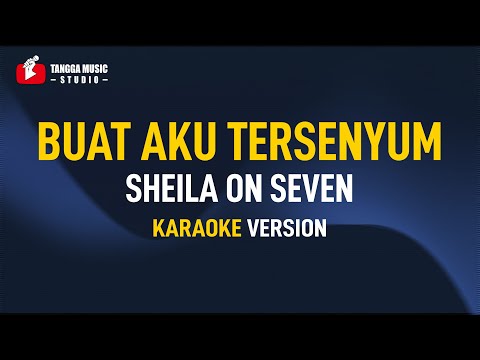 Sheila On Seven – Buat Aku Tersenyum (Karaoke)