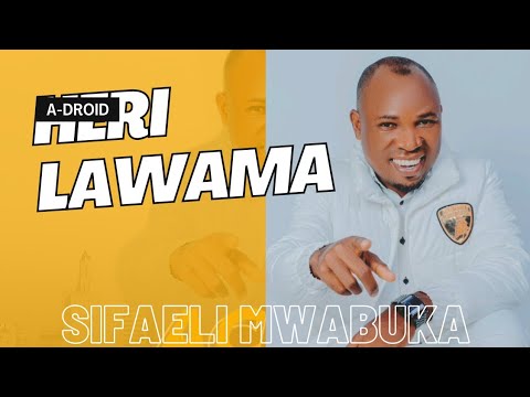 HERI LAWAMA- SIFAELI MWABUKA