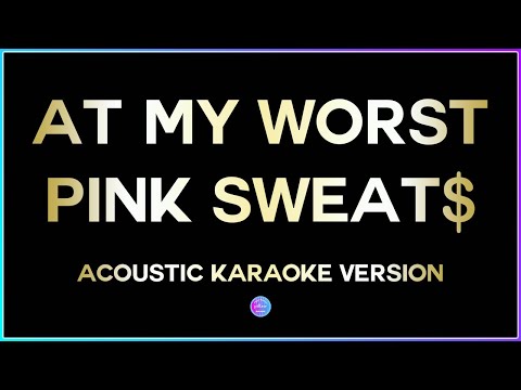 At My Worst – Pink Sweats (HD Acoustic Karaoke Version) 🎤