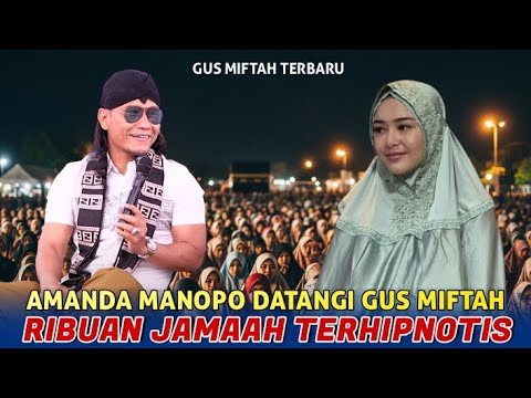 Gus miftah terbaru - Amanda manopo datangi Gus miftah ribuan jamaah terhipnotis