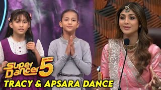 Super Dancer Chapter 5 Apsara And Tracy Chakma Dance | Super Dancer Chapter 5 Today Episode