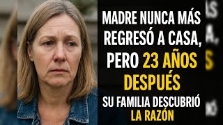 Madre nunca más regresó a casa, pero 23 años después su familia descubrió la razón