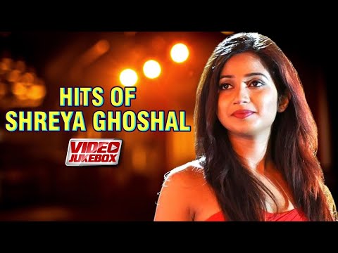 Best Of Shreya Ghoshal Songs | Video Jukebox | Popular Hindi Songs Of Shreya Ghoshal Hits