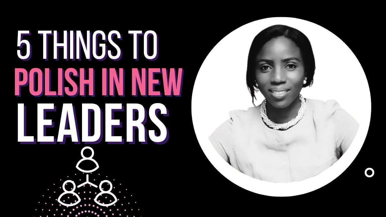 5 Things to Polish In New Leaders