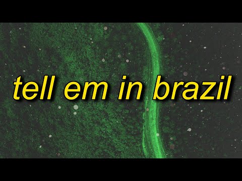 Tell Em In Brazil