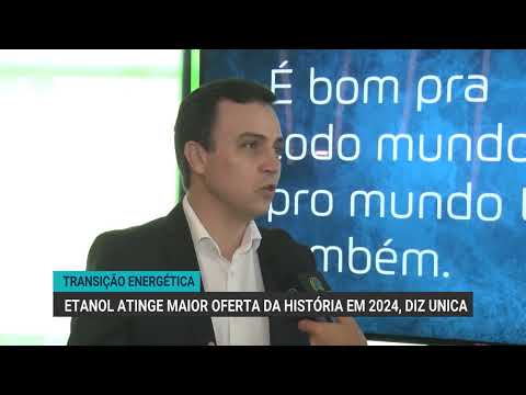 Transição energética: etanol atinge maior oferta da história em 2024, diz Unica