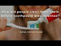 Teeth Cleaning Through the Ages