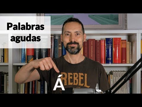 Cómo se acentúan las palabras agudas uso de la tilde 1 Reglas de