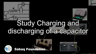Study Charging and discharging of a capacitor