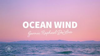 Garnic, Raphael DeLove - Ocean Wind (Lyrics)