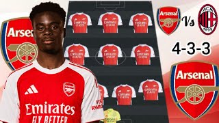 🚨Arsenal Vs AC Milan🔥 Pre-seasson Match 2025: Arsenal Potential 4-3-3 Line-up With Saka 🔥