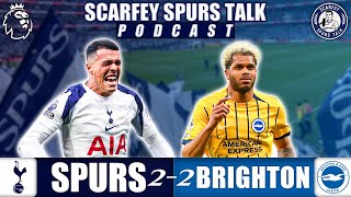 Tottenham 2-2 Brighton - Match Review & Analysis Podcast | Scarfey Spurs Talk
