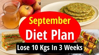 September Diet Plan For Fast Weight Loss | Lose 10 Kgs In 3 Weeks (Full Day Diet Plan)