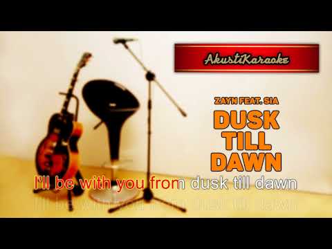 ZAYN – Dusk Till Dawn Feat. Sia ( Acoustic Version Karaoke )