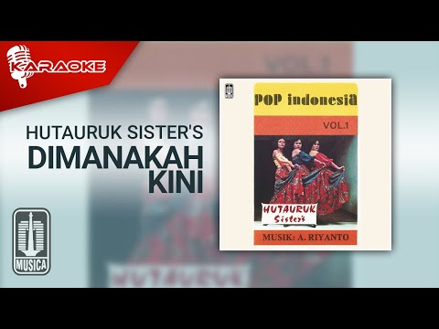 Hutauruk Sister’S – Dimanakah Kini (Official Karaoke Video)