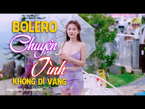 Chuyện Tình Không Dĩ Vãng, Vàng cây lá bay – Vì Nghèo Em Phụ Tình Anh, Bolero Mới Nhất Nghe Cực Thấm