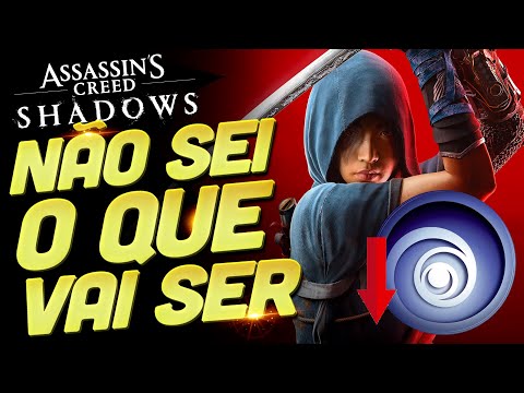 ASSASSIN'S CREED SHADOWS E O ATUAL ESTADO DA UBISOFT