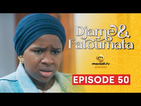 Série - Djame et Fatoumata - Saison 1 - Episode 50 VOSTFR