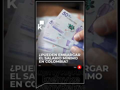 ¿Pueden embargar el salario mínimo en Colombia?