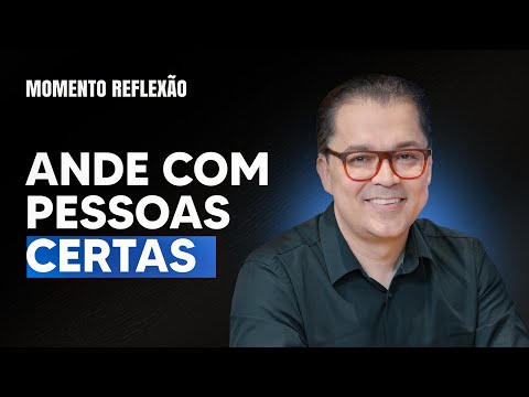 A importância de andar com as pessoas certas I Momento reflexão