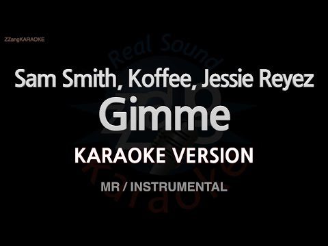 Sam Smith, Koffee, Jessie Reyez-Gimme (MR/Instrumental) (Karaoke Version)