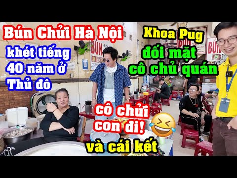 Bún Chửi 40 Năm Khét Tiếng Nhất Hà Nội! - Khoa Pug bay ra Bắc lấy hết Can Đảm Chọc Cô Chủ Quán Chửi!