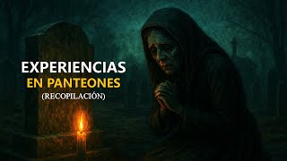 EXPERIENCIAS PARANORMALES EN PANTEONES (HISTORIAS DE TERROR)
