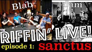 RIFFIN' LIVE: SANCTUS @Sonic Edge Studios! (Pod & Performance)