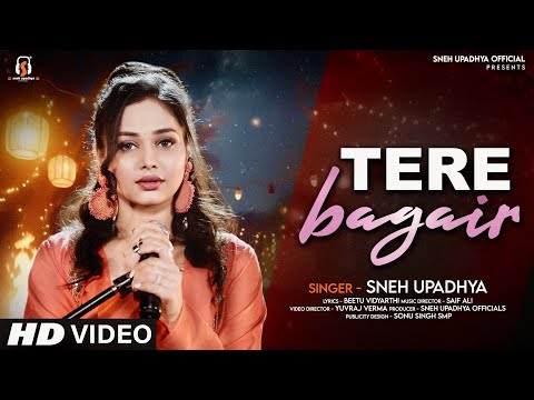 TERE BAGAIR (Official Video) - Sneh Upadhya | New song 2024 #snehupadhya #hellokon