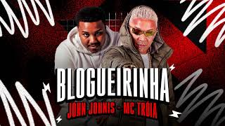 MC TRÓIA E JOHN JOHNIS - BLOGUEIRINHA ( ÁUDIO OFICIAL )