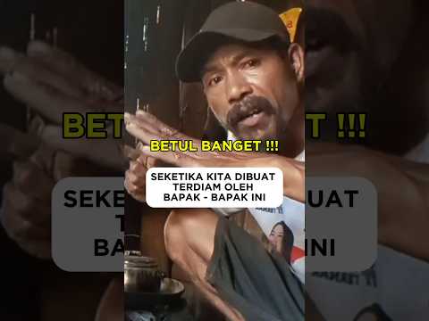 SEKETIKA KITA DIBUAT TERDIAM OLEH BAPAK-BAPAK INI