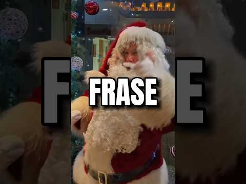 NUNCA LE DIGAS ESTA FRASE A SANTA CLAUS ?