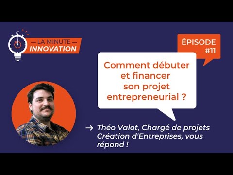 Comment débuter et financer son projet entrepreneurial ?