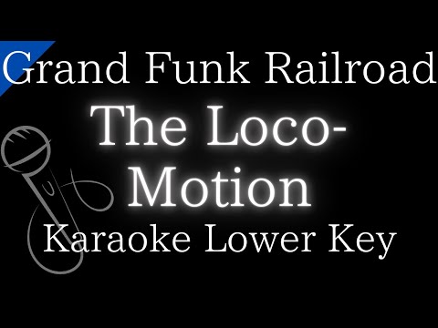 【Karaoke Instrumental】The Loco-Motion / Grand Funk Railroad【Lower Key】