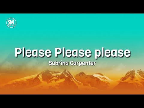 Sabrina Carpenter - Please Please Please (lyrics) | please please please don't bring me to tears