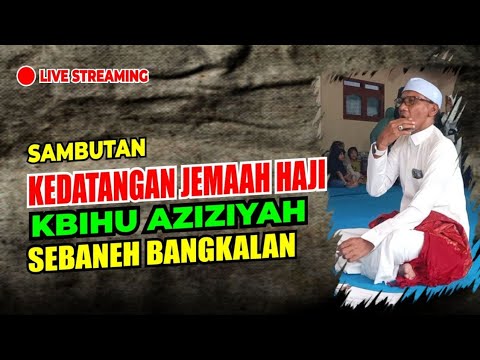 🔴LIVE! SAMBUTAN ATAS KEDATANGAN JAMAAH HAJI KBIHU AZIZIYAH SEBANEH BANGKALAN