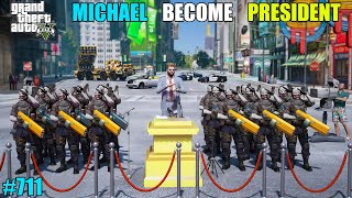 GTA 5 : MICHAEL BECOME PRESIDENT OF LIBERTY CITY | GTA 5 GAMEPLAY #711